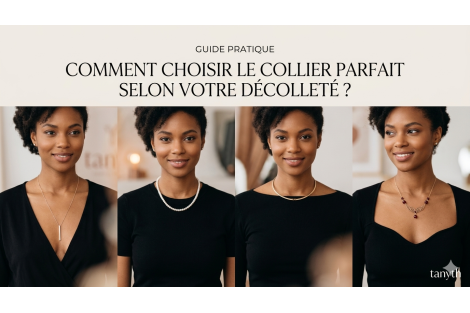 Comment choisir le collier parfait selon votre décolleté ?