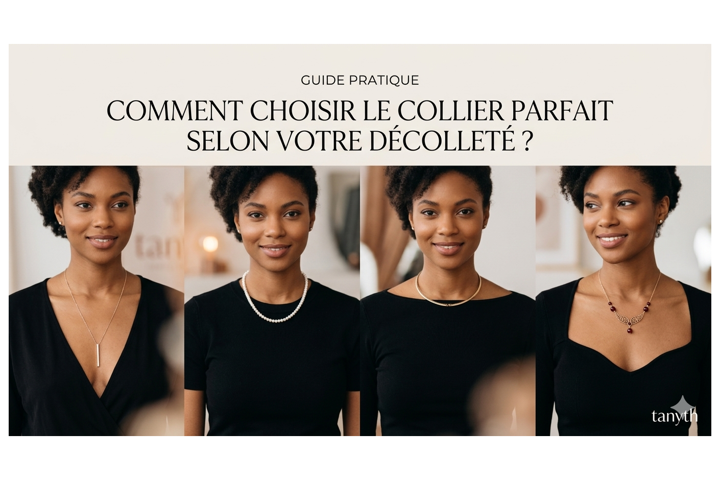 Comment choisir le collier parfait selon votre décolleté ?